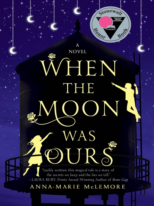 Title details for When the Moon Was Ours: a Novel by Anna-Marie McLemore - Available